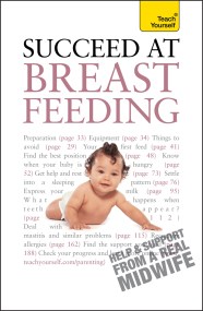 Succeed At Breastfeeding: Teach Yourself