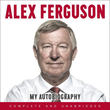 My Autobiography: the original memoir from the greatest football manager of all time