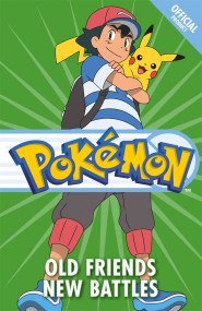 The Official Pokémon Fiction: Old Friends New Battles