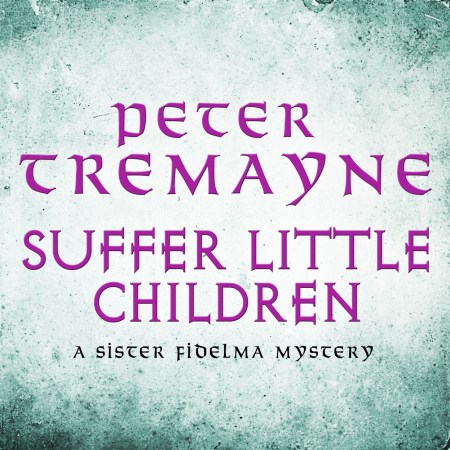 Suffer Little Children (Sister Fidelma Mysteries Book 3)