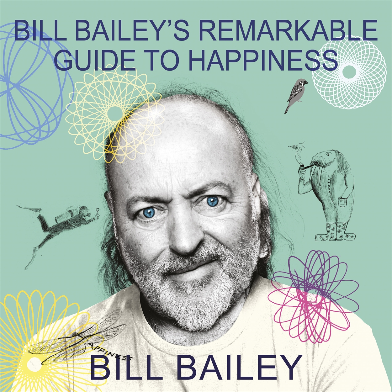 Bill Bailey S Remarkable Guide To Happiness By Bill Bailey Hachette Uk