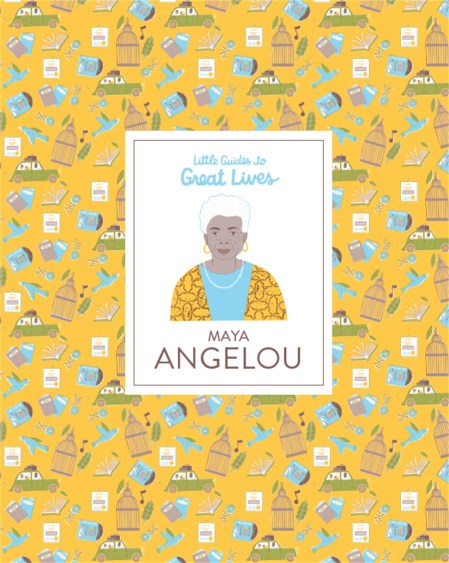 Little Guides to Great Lives: Maya Angelou