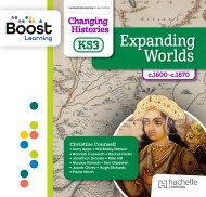 Changing Histories for KS3: Expanding Worlds, c.1600–c.1870: Boost Core