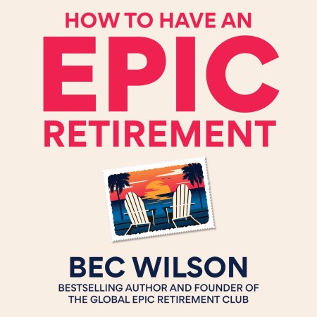 How to Have an Epic Retirement