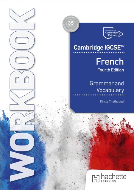 Cambridge IGCSE™ French Grammar and Vocabulary Workbook