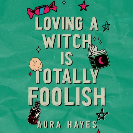 Loving a Witch is Totally Foolish