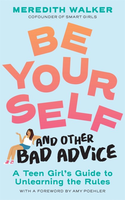 Be Yourself and Other Bad Advice
