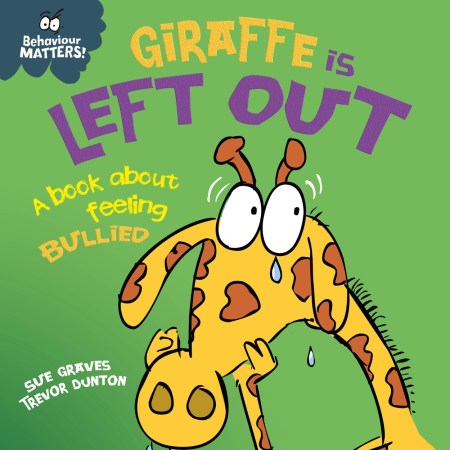 Behaviour Matters: Giraffe Is Left Out – A book about feeling bullied