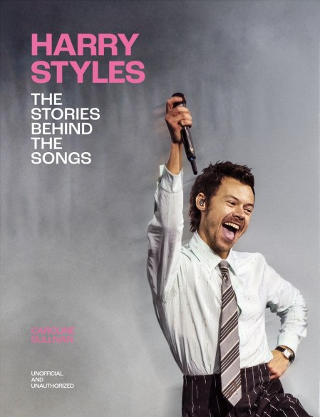 Harry Styles: The Stories Behind the Songs