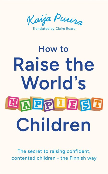 How to Raise the World’s Happiest Children
