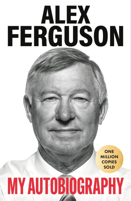 My Autobiography: the original memoir from the greatest football manager of all time