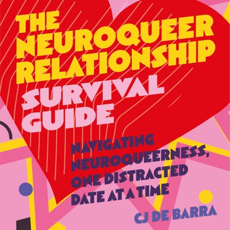 The Neuroqueer Relationship Survival Guide