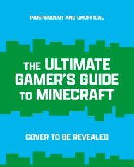 The Ultimate Gamer’s Guide to Minecraft